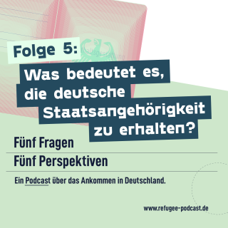 Folge 5: Was bedeutet es, die deutsche Staatsangehörigkeit zu erhalten?